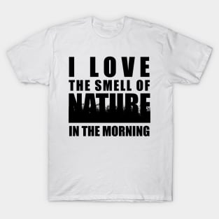 Earth Day 2024 - I love the smell of nature in the morning T-Shirt